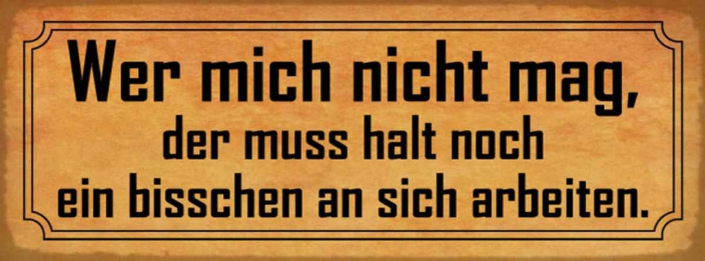 Holzschild 10x27 cm wer mich nicht mag muss an sich Spruch Zitat