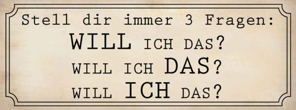 Holzschild 10x27 cm stell 3 Fragen Will ICH DAS Dekoration