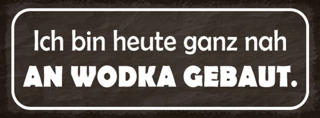 Holzschild 10x27 cm heute ganz nah an Wodka gebaut Essen Trinken