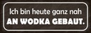 Holzschild 10x27 cm heute ganz nah an Wodka gebaut Essen Trinken