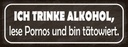 Holzschild 10x27 cm ich trinke Alkohol lese Pornos Dekoration