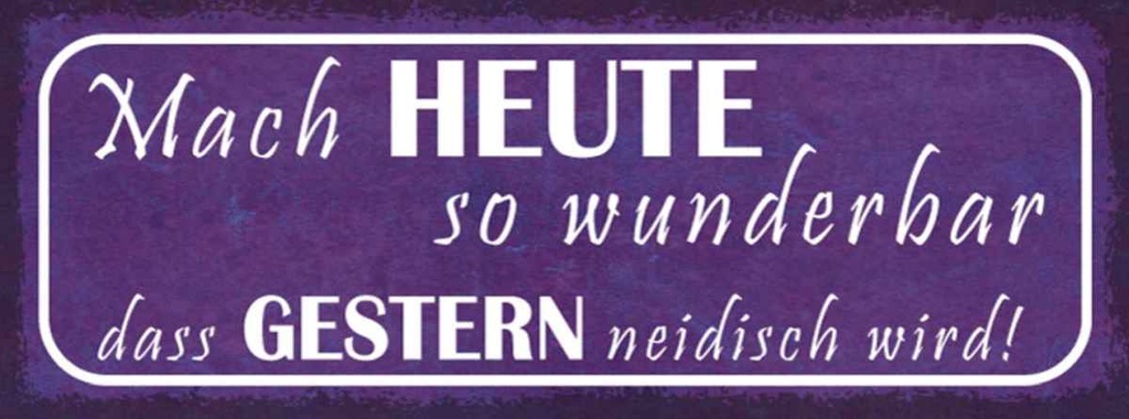 Holzschild 10x27 cm heute wunderbar gestern neidisch Spruch Zitat