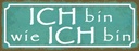 Holzschild 10x27 cm ich bin wie Dekoration