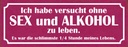 Holzschild 10x27 cm ohne Sex und Alkohol zu leben Dekoration