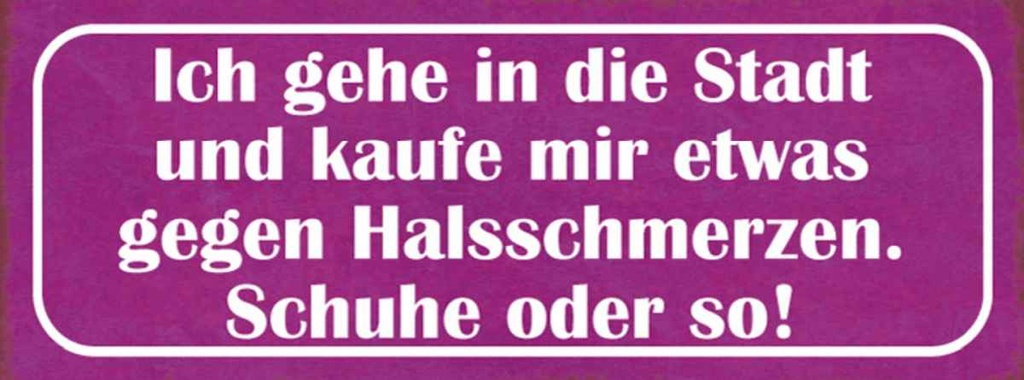 Holzschild 10x27 cm gegen Halsschmerzen Schuhe Kauf Spruch Zitat