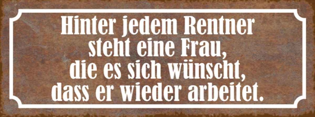 Holzschild 10x27 cm hinter jedem Rentner steht Frau Spruch Zitat