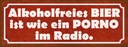 Holzschild 10x27 cm alkoholfreies Bier wie Porno im