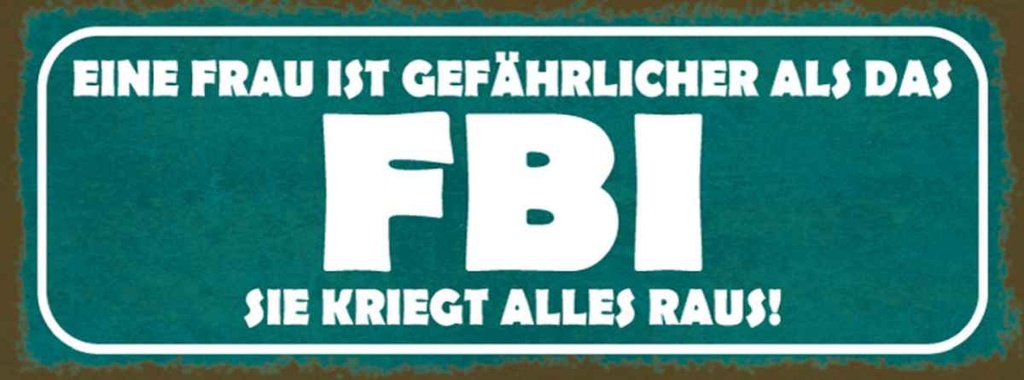Holzschild 10x27 cm Frau ist gefährlicher als FBI Familie Freunde