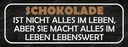 Holzschild 10x27 cm Schokolade ist nicht alles aber Spruch Zitat