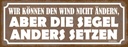 Holzschild 10x27 cm Wir können den Wind nicht ändern Spruch Zitat