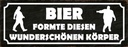 Holzschild 10x27 cm Bier formte diesen Körper