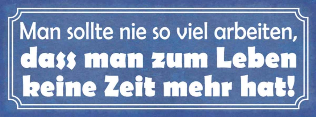 Holzschild 10x27 cm man sollte nie so viel arbeiten Spruch Zitat