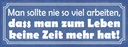 Holzschild 10x27 cm man sollte nie so viel arbeiten Spruch Zitat