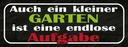 Holzschild 10x27 cm kleiner Garten endlose Aufgabe Geschenk
