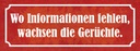 Holzschild 10x27 cm wo Informationen fehlen Gerüchte Spruch Zitat