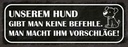 Holzschild 10x27 cm unserem Hund gibt keine Befehle Tier Haustier