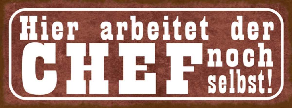Holzschild 10x27 cm hier arbeitet Chef noch selbst Beruf Arbeit