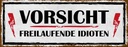 Holzschild 10x27 cm Vorsicht freilaufende Idioten Warnschild Hinweisschild