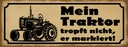 Holzschild 10x27 cm Mein Traktor tropft nicht er Auto Garage Werkstatt