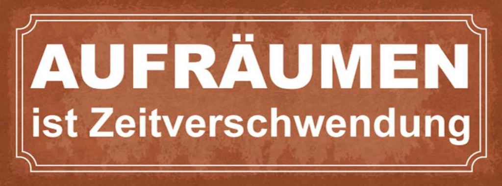 Holzschild 10x27 cm Aufräumen ist Zeitverschwendung