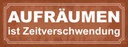 Holzschild 10x27 cm Aufräumen ist Zeitverschwendung