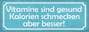 Holzschild 10x27 cm Vitamine gesund Kalorien besser Spruch Zitat