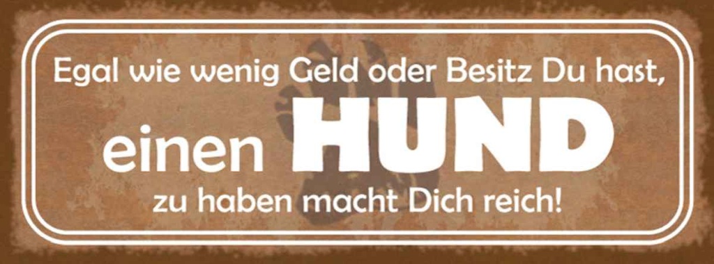 Holzschild 10x27 cm einen Hund zu haben macht reich Tier Haustier