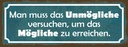Holzschild 10x27 cm Unmögliche versuchen um Mögliche Spruch Zitat
