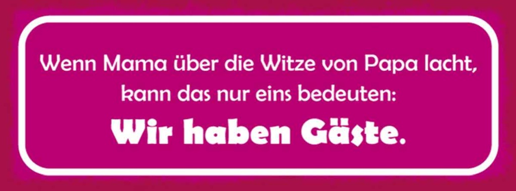 Holzschild 10x27 cm wenn Mama Papa lacht haben Gäste Spruch Zitat