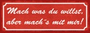 Holzschild 10x27 cm mach was du willst aber mit mir Spruch Zitat
