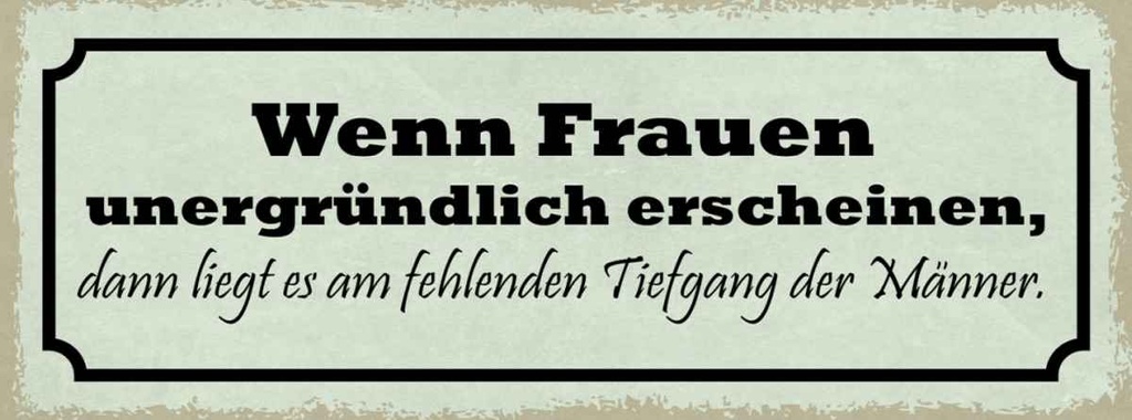 Holzschild 10x27 cm wenn Frauen unergründlich dann Männer