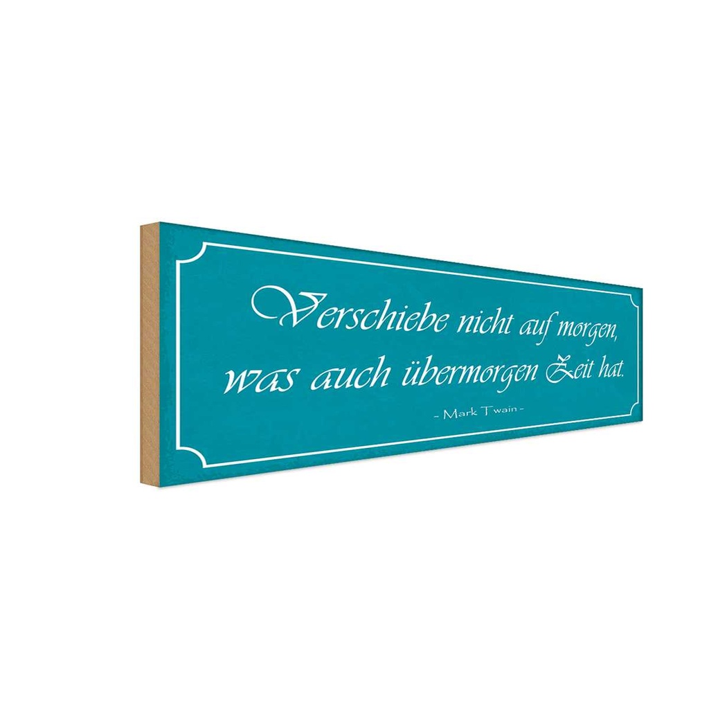 Holzschild 10x27 cm verschiebe nicht auf Morgen was Spruch Zitat