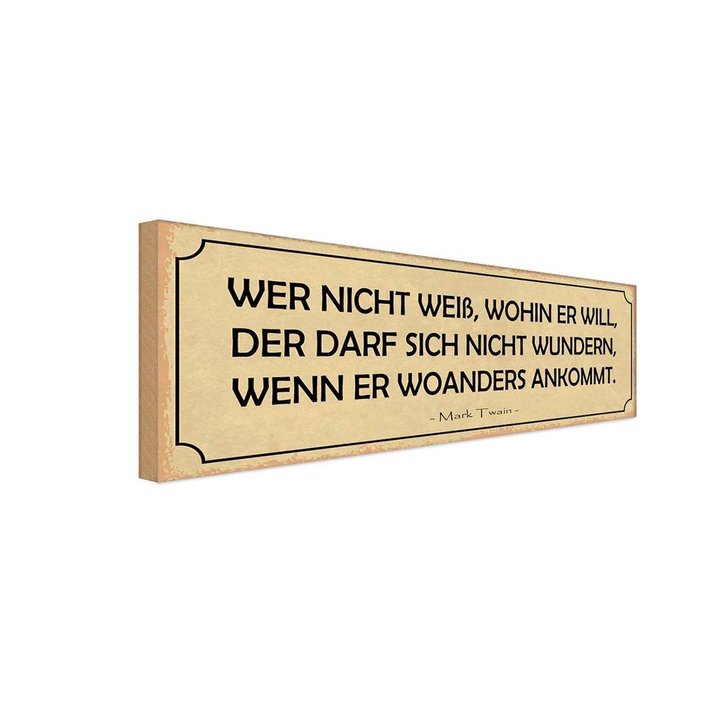 Holzschild 10x27 cm wer nicht weiß wohin er will Dekoration
