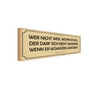 Holzschild 10x27 cm wer nicht weiß wohin er will Dekoration