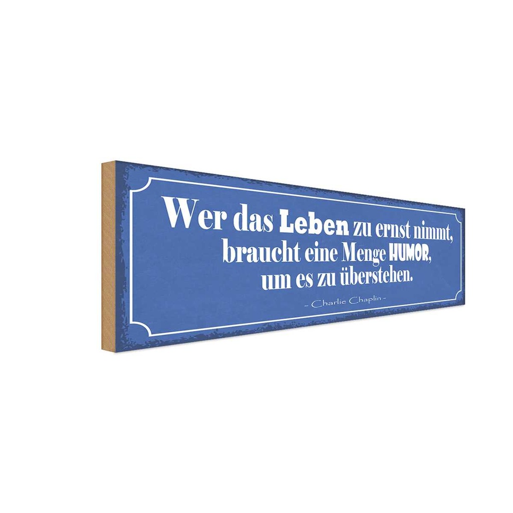 Holzschild 10x27 cm wer Leben zu ernst nimmer Humor Spruch Zitat