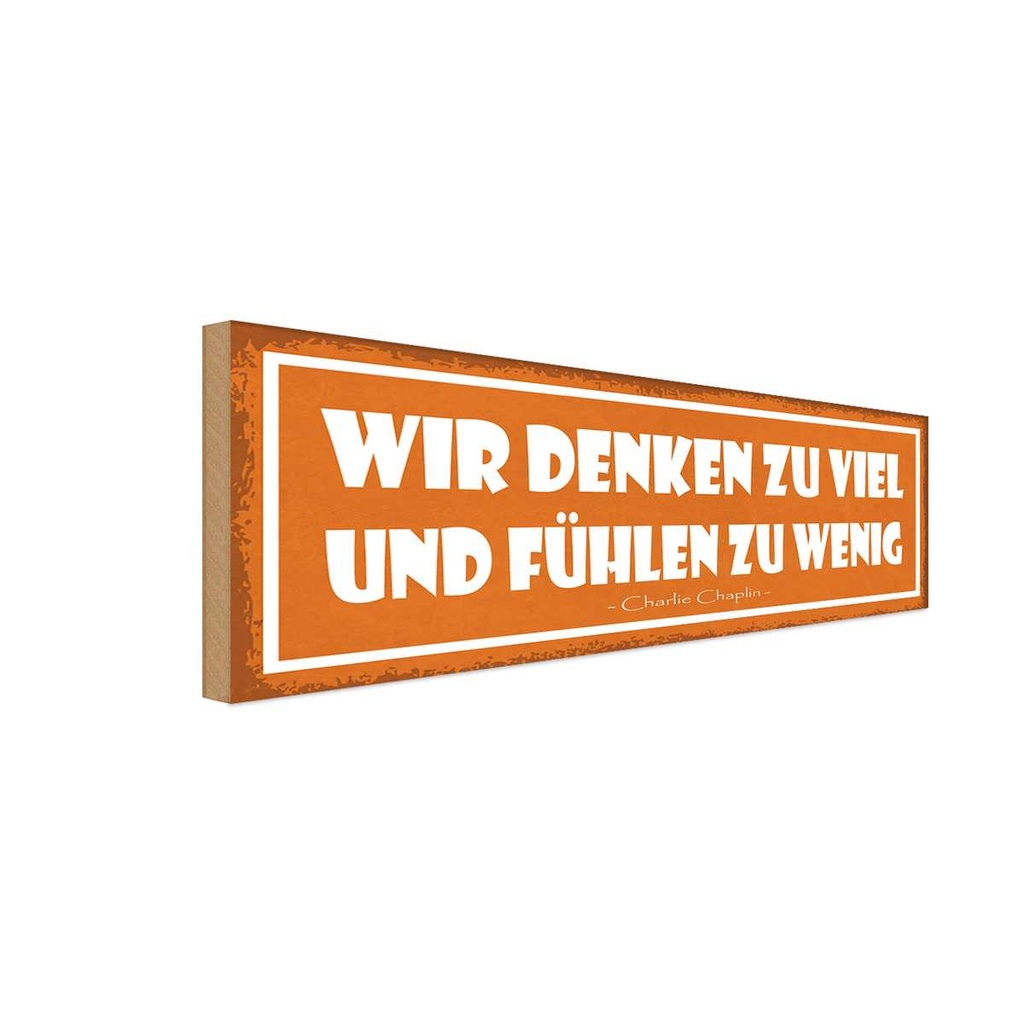 Holzschild 10x27 cm wir denken zu viel fühlen wenig Spruch Zitat
