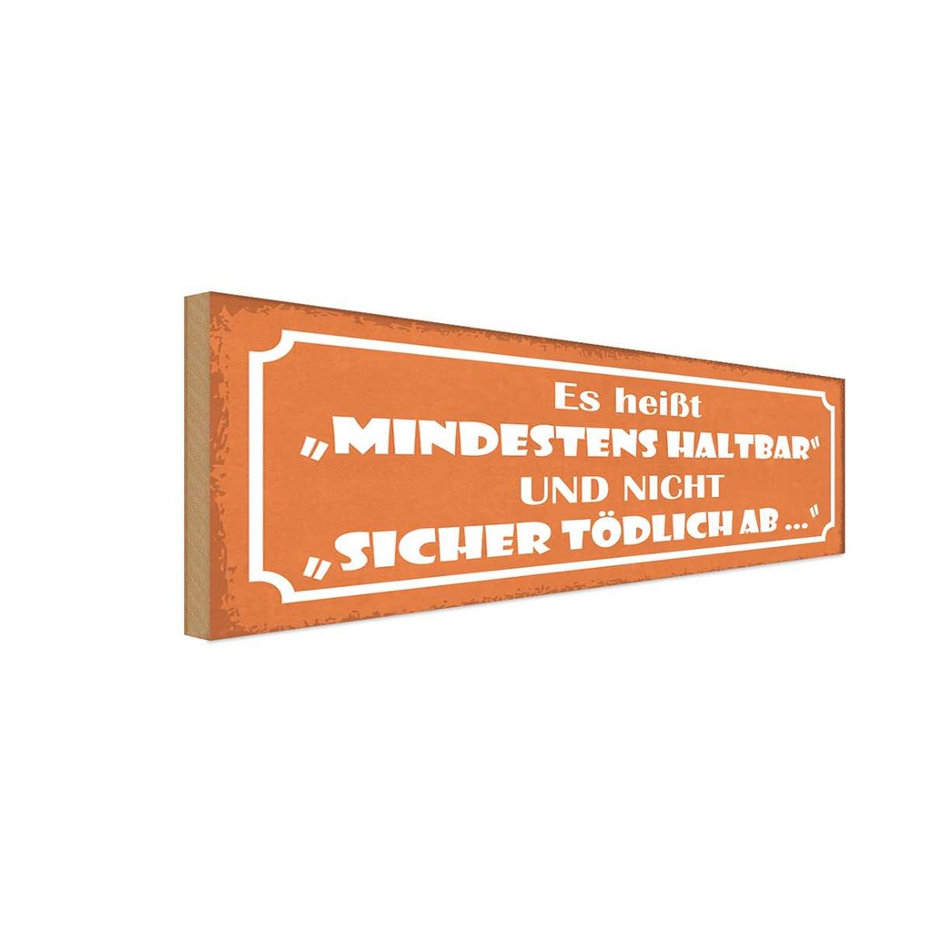 Holzschild 10x27 cm es heißt mindestens haltbar und Spruch Zitat