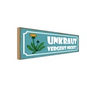 Holzschild 10x27 cm Unkraut vergeht nicht Garten Warnschild Hinweisschild