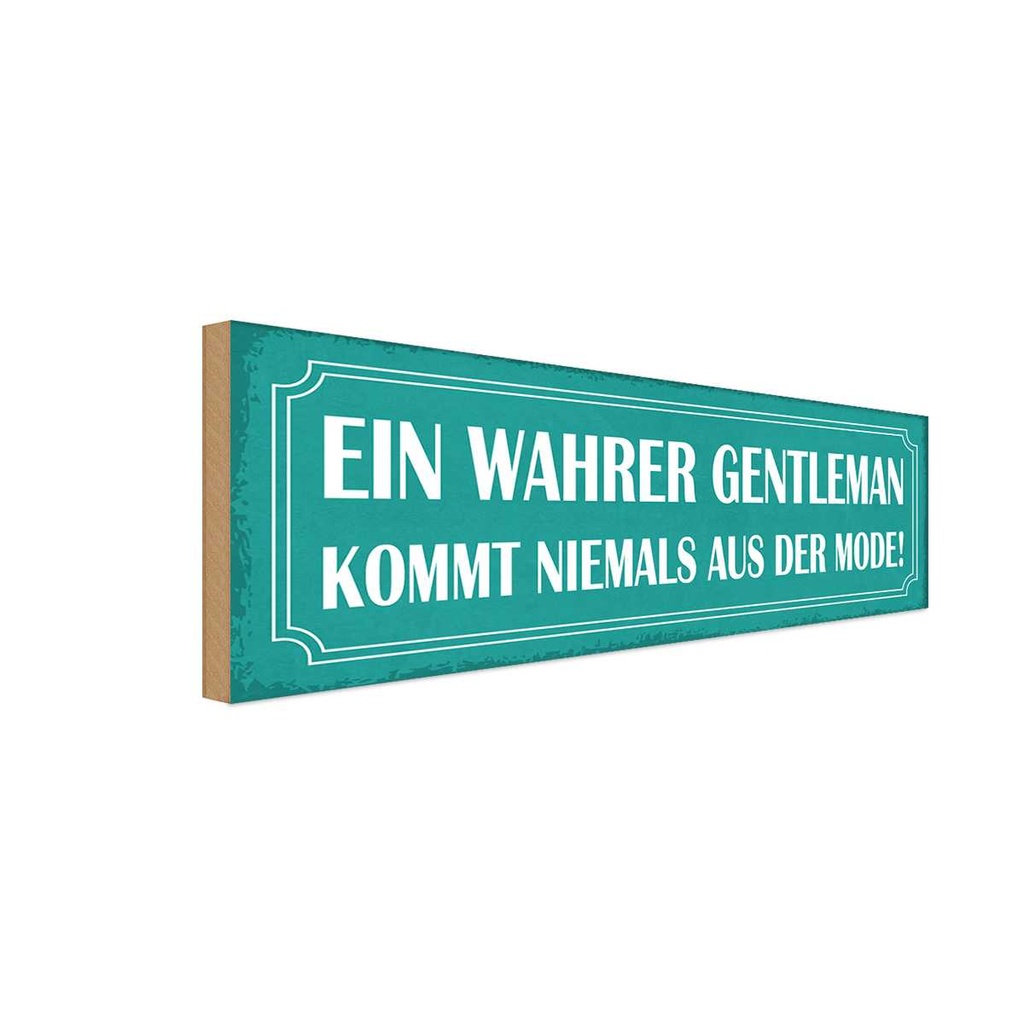 Holzschild 10x27 cm wahrer Gentelman nie aus Modee Dekoration