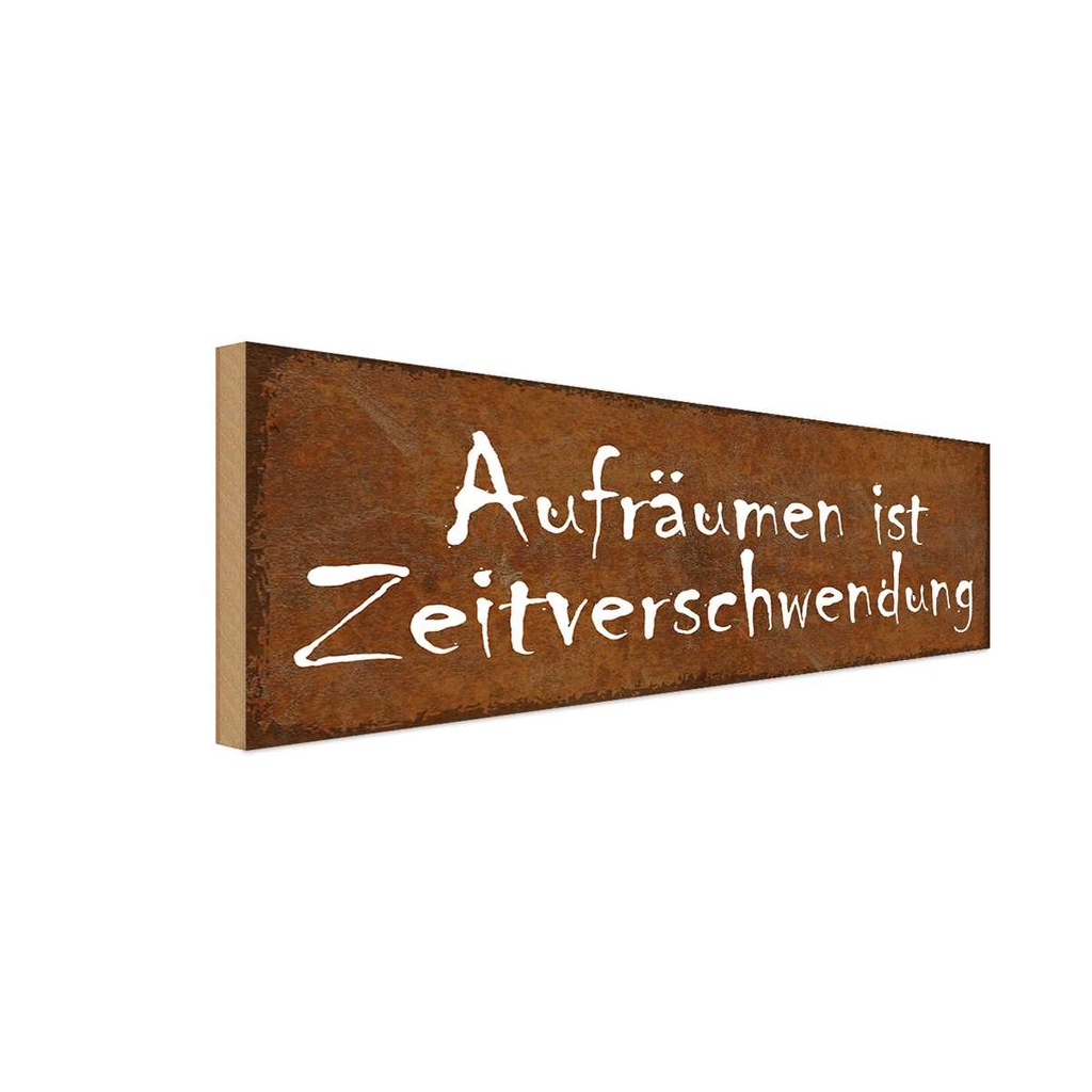 Holzschild 10x27 cm Aufräumen Zeitverschwendung Dekoration