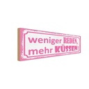 Holzschild 10x27 cm weniger reden mehr küssen Spruch Zitat