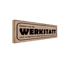 Holzschild 10x27 cm Gestern Werkstatt war aufgeräumt Auto Garage