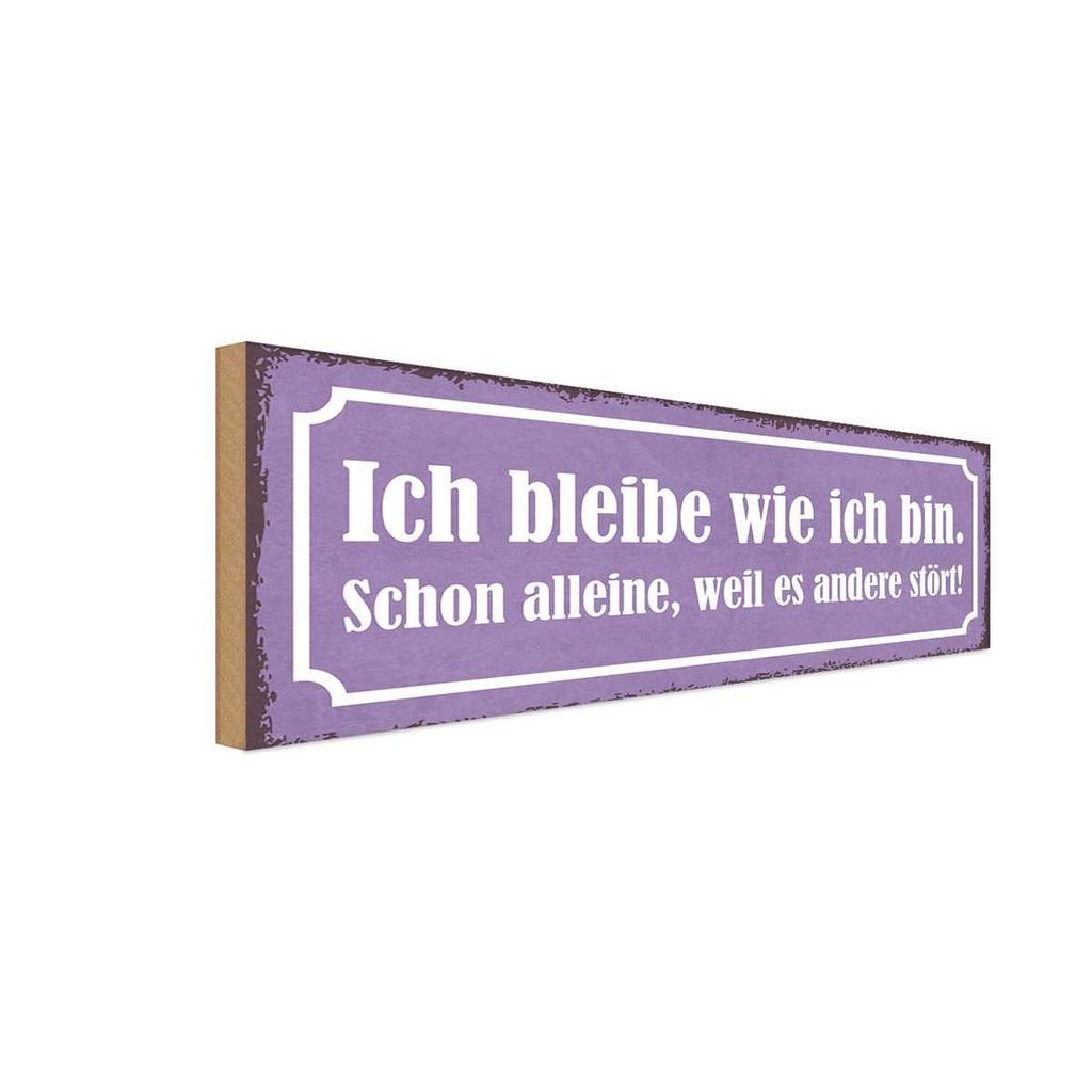 Holzschild 10x27 cm ich bleibe wie bin alleine Dekoration