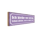 Holzschild 10x27 cm ich bleibe wie bin alleine Dekoration