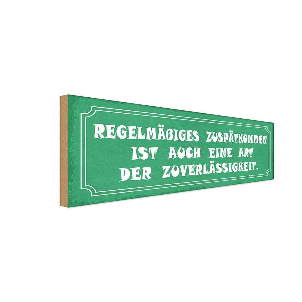 Holzschild 10x27 cm Zuspätkommen Art Zuverlässigkeit Spruch Zitat