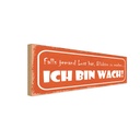 Holzschild 10x27 cm Blödsinn machen ich bin wach Dekoration