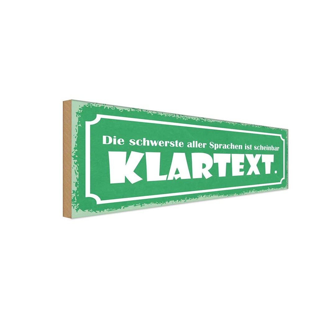 Holzschild 10x27 cm die schwerste Sprache Klartext Dekoration