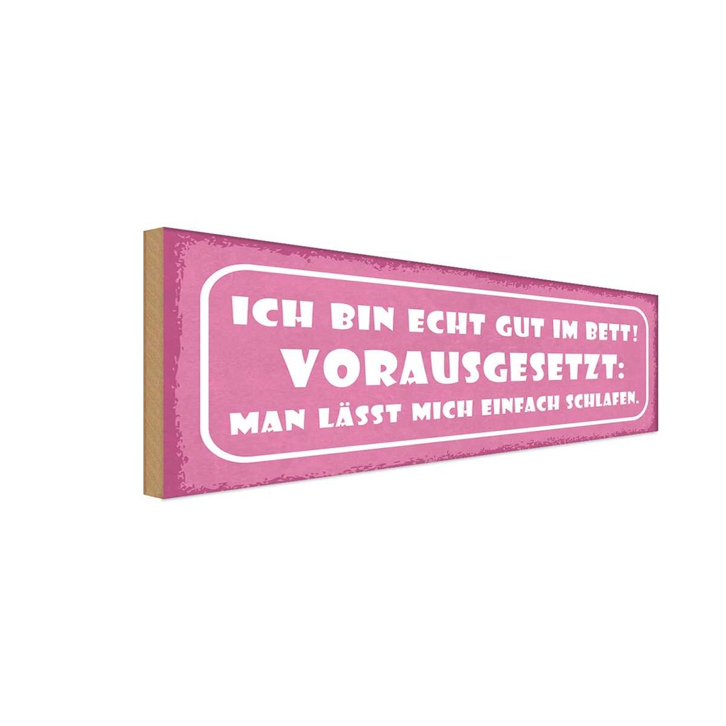 Holzschild 10x27 cm ich bin echt gut im Bett Dekoration
