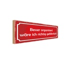Holzschild 10x27 cm besser organisiert gefährlich Dekoration