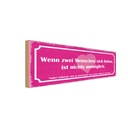 Holzschild 10x27 cm wenn zwei Menschen sich lieben Dekoration